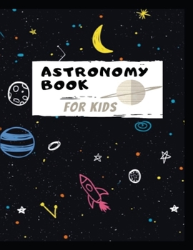 Paperback Astronomy book for kids: Explore our universe: A Step by Step Book