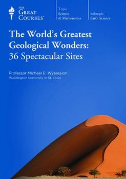 The World?s Greatest Geological Wonders: 36 Spectacular Sites