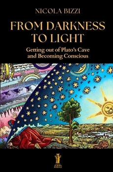 From Darkness to Light: Getting Out of Plato’s Cave and Becoming Conscious