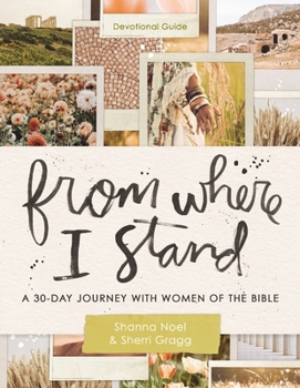 From Where I Stand ​women: A 30 Day Journey with Women of the Bible​