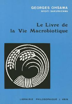 Paperback Le Livre de la Vie Macrobiotique Avec Une Methode d'Education [French] Book