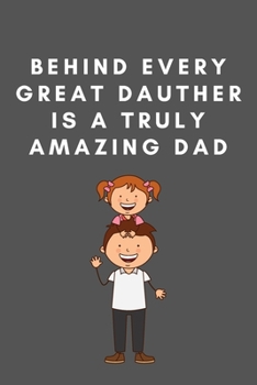 Behind Every Create Dauther Is a Turly Amazing Dad: 6"x9" 120 pages journal