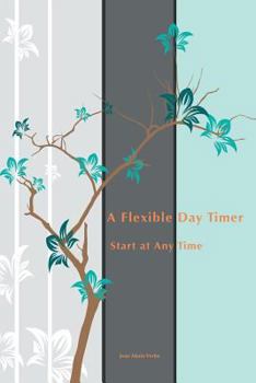 Paperback A Flexible Day Timer: Start at Any Time Book