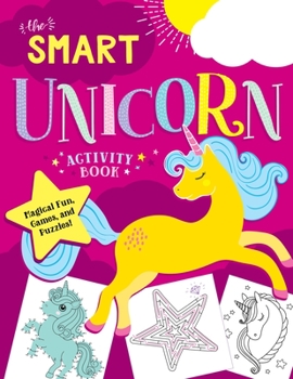 Paperback The Smart Unicorn Activity Book: Magical Fun, Games, and Puzzles! Book