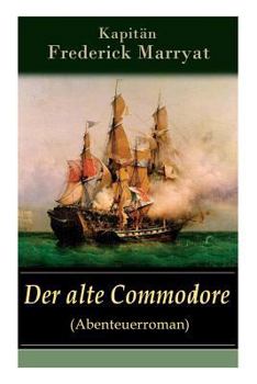 Paperback Der alte Commodore (Abenteuerroman): Ein fesselnder Seeroman Book