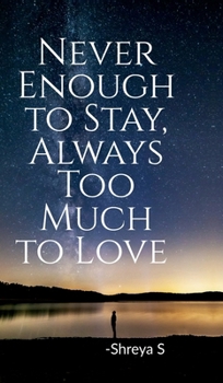 Hardcover Never Enough to Stay, Always Too Much to Love: Poetry Book