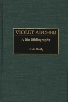 Hardcover Violet Archer: A Bio-Bibliography Book