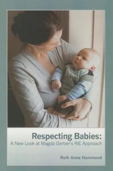 Paperback Respecting Babies: A New Look at Magda Gerber's Rie Approach Book