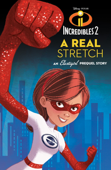 Hardcover Incredibles 2: A Real Stretch: An Elastigirl Prequel Story Book