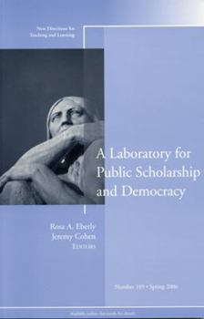 Paperback A Laboratory for Public Scholarship and Democracy: New Directions for Teaching and Learning, Number 105 Book
