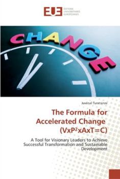 Paperback The Formula for Accelerated Change (VxP²xAxT=C) Book