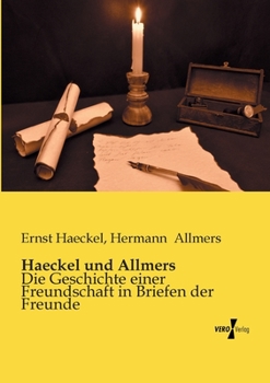 Paperback Haeckel und Allmers: Die Geschichte einer Freundschaft in Briefen der Freunde [German] Book