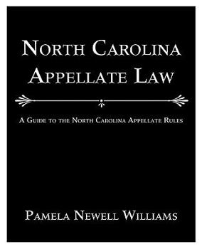 North Carolina Appellate Law: A Guide to the North Carolina Appellate Rules