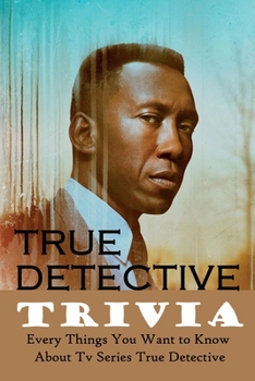 True Detective Trivia : Every Things You Want to Know About Tv Series True Detective