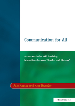 Hardcover Communication for All: A Cross Curricular Skill Involving Interaction Between Speaker and Listener Book