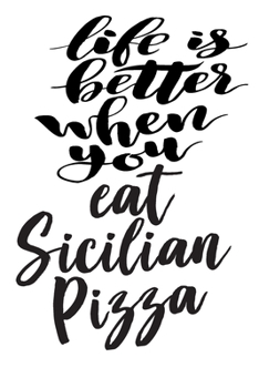 Paperback Life Is Better When You Eat Sicilian Pizza: 6x9 College Ruled Line Paper 150 Pages Book