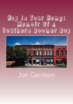 Paperback Hay In Your Hemp: Memoir Of A Southern Boomer Boy Book