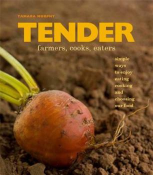 Hardcover Tender: Simple Ways to Enjoy Eating cooking and Choosing Our Food Book