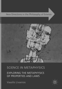 Paperback Science in Metaphysics: Exploring the Metaphysics of Properties and Laws Book
