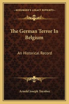 The German Terror in Belgium: An Historical Record