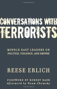 Paperback Conversations with Terrorists: Middle East Leaders on Politics, Violence, and Empire Book