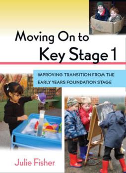 Paperback Moving on to Key Stage 1: Improving Transition from the Early Years Foundation Stage Book
