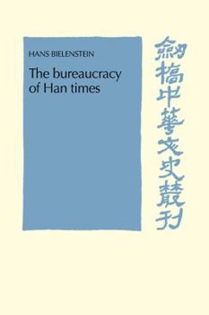 The Bureaucracy of Han Times - Book  of the Cambridge Studies in Chinese History, Literature and Institutions