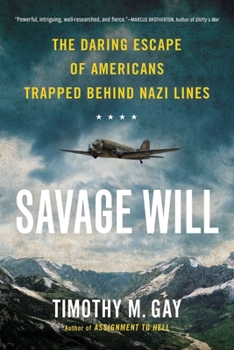 Paperback Savage Will: The Daring Escape of Americans Trapped Behind Nazi Lines Book