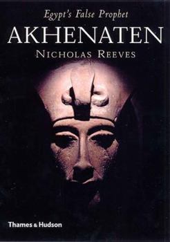 Hardcover Akhenaten: Egypt's False Prophet Book