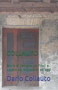 Paperback Collauto: Storie di famiglia tra Friuli e Veneto dal Settecento ad oggi [Italian] Book