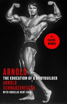 Paperback Arnold: The Education of a Bodybuilder Book