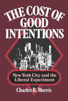 Paperback The Cost of Good Intentions: New York City and the Liberal Experiment Book