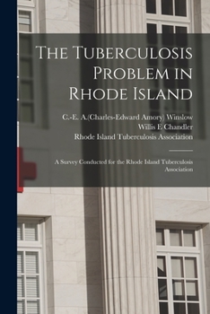 Paperback The Tuberculosis Problem in Rhode Island: a Survey Conducted for the Rhode Island Tuberculosis Association Book