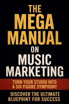 The Mega Manual On Music Marketing
