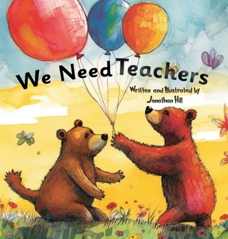 Hardcover We Need Teachers: Teachers Appreciation Gifts Celebrate Your Tutor, Coach, Mentor with this Heartfelt Picture Book! Book