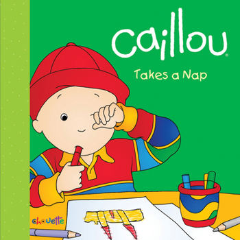 Board book Caillou Takes a Nap Book
