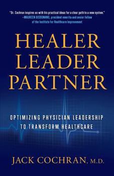 Paperback Healer, Leader, Partner: Optimizing Physician Leadership to Transform Healthcare Book