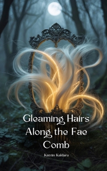 Paperback Gleaming Hairs Along the Fae Comb Book