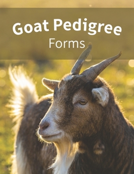 Goat Pedigree Forms: Keep Records of your Goats’ Family Trees with 40 Easy-to-Use Four Generation Pedigree Templates: Just Fill in the Information / Great for 4H, FFA, or Hobby Breeders