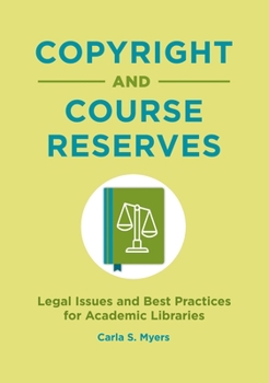 Paperback Copyright and Course Reserves: Legal Issues and Best Practices for Academic Libraries Book