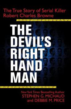 Hardcover The Devil's Right-Hand Man: The True Story of Serial Killer Robert Charles Browne Book