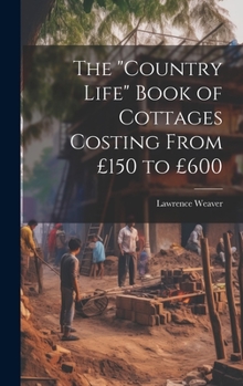 Hardcover The "Country Life" Book of Cottages Costing From £150 to £600 Book