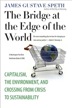 Paperback The Bridge at the Edge of the World: Capitalism, the Environment, and Crossing from Crisis to Sustainability Book