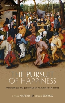 Hardcover The Pursuit of Happiness: Philosophical and Psychological Foundations of Utility Book