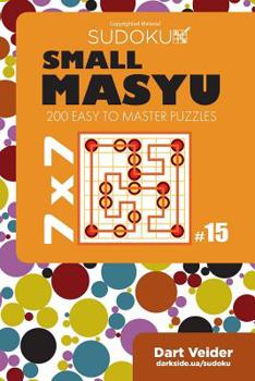 Paperback Small Masyu Sudoku - 200 Easy to Master Puzzles 7x7 (Volume 15) Book