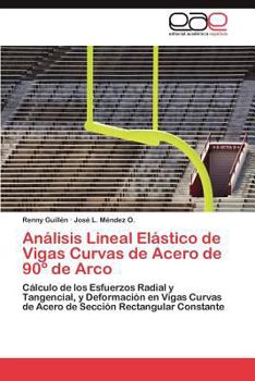 Paperback Análisis Lineal Elástico de Vigas Curvas de Acero de 90° de Arco [Spanish] Book