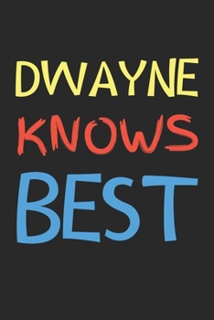Paperback Dwayne Knows Best: Lined Journal, 120 Pages, 6 x 9, Dwayne Personalized Name Notebook Gift Idea, Black Matte Finish (Dwayne Knows Best Jo Book
