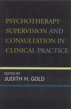 Hardcover Psychotherapy Supervision and Consultation in Clinical Practice Book