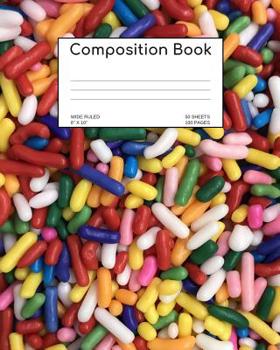 Composition Book: Sprinkles; wide ruled; 50 sheets/100 pages; 8 x 10