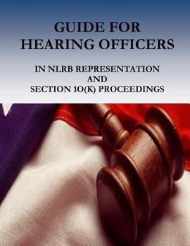 Paperback GUIDE FOR HEARING OFFICERS in NLRB Representation and Section 1O(k) Proceedings Book